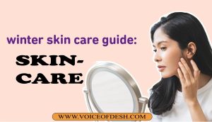 Winter Skincare Guide for Nourished Skin: Keep Your Glow winter skin External Blog 2